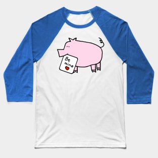 Cute Pig says Be Mine Valentines Day Baseball T-Shirt